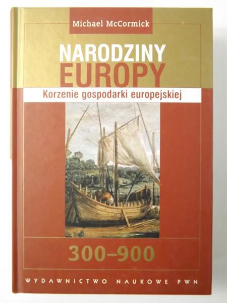 Narodziny Europy. Korzenie gospodarki europejskiej