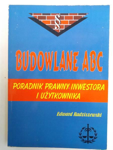 Budowlane ABC. Poradnik prawny inwestora i użytkownika
