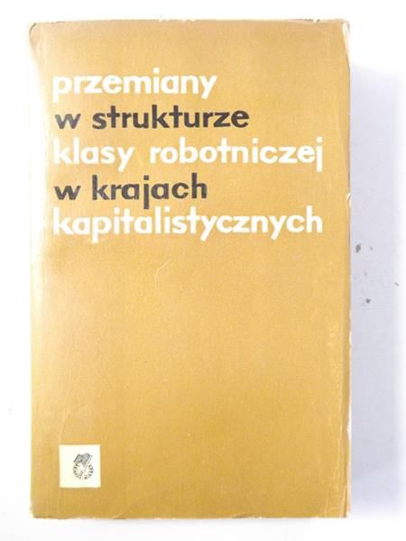 Janiec Barbara (red.) - Przemiany w strukturze klasy robotniczej w krajach kapitalistycznych