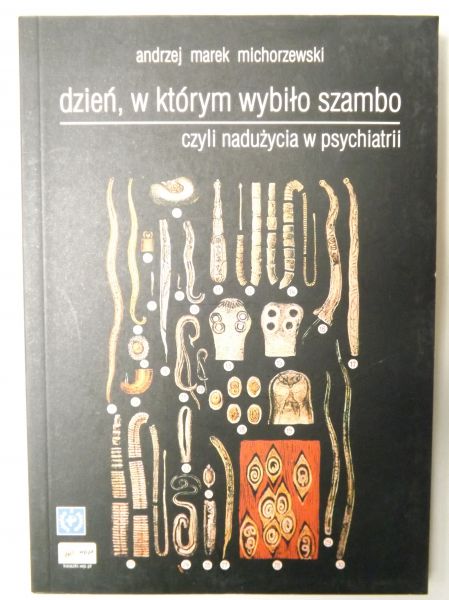 Michorzewski Andrzej Marek - Dzień, w którym wybiło szambo, czyli nadużycia w psychiatrii
