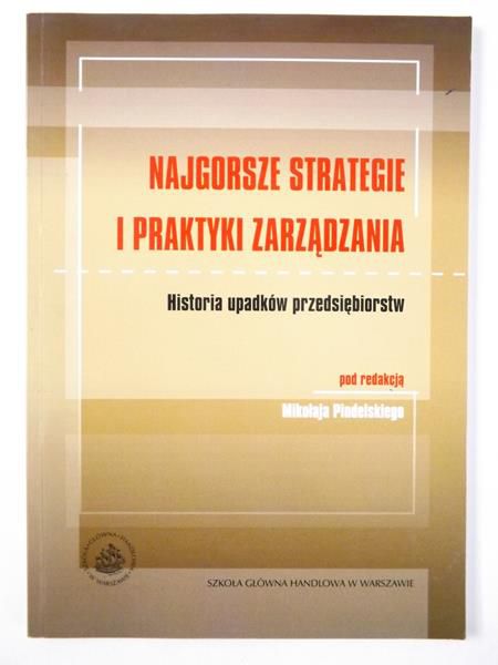 Najgorsze strategie i praktyki zarządzania. Historia upadków przedsiębiorstw