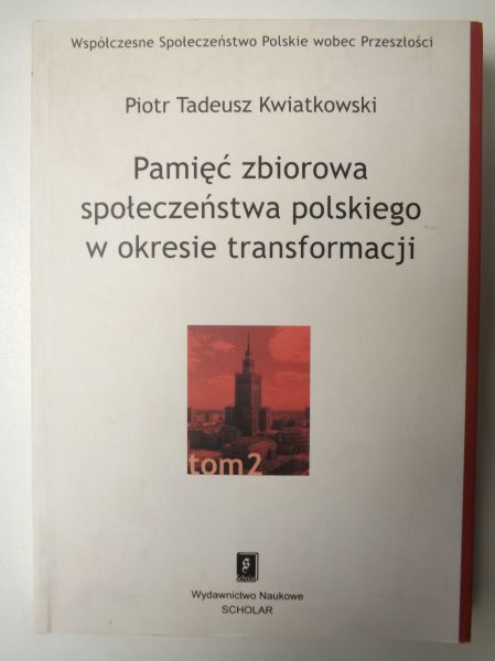 Pamięć zbiorowa społeczeństwa polskiego w okresie transformacji. Tom II.