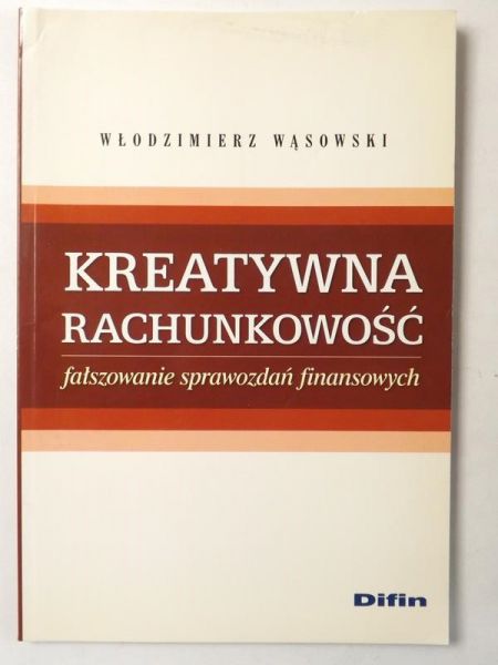 Kreatywna rachunkowość. Fałszowanie sprawozdań finansowych