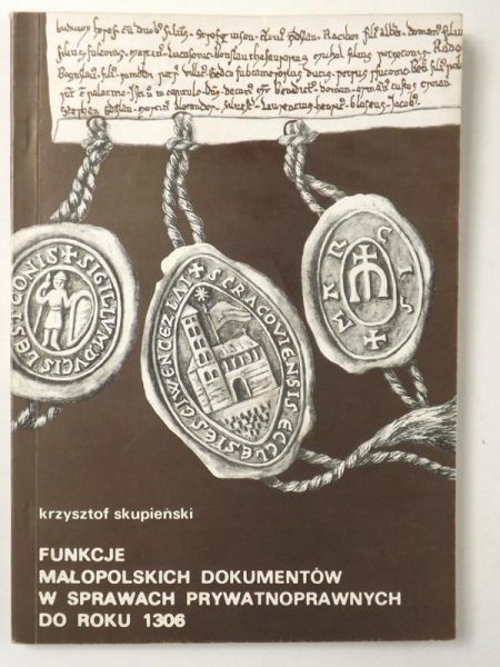 Funkcje małopolskich dokumentów w sprawach prywatnoprawnych do roku 1306
