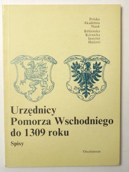 Urzędnicy Pomorza Wschodniego do 1309. Spisy.