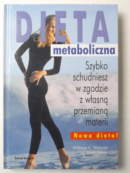 Wolcott William L.,   - Dieta metaboliczna. Szybko schudniesz w zgodzie z własną przemianą materii
