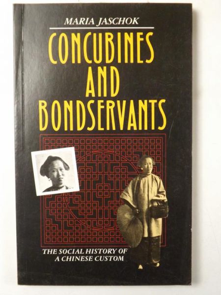 Concubines And Bondservants. The Social History Of A Chinese Custom