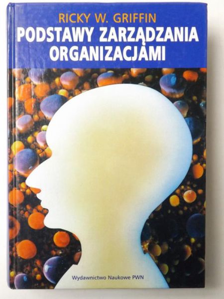 Griffin Ricky W. - Podstawy zarządzania organizacjami