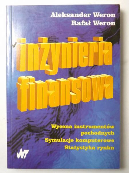 Aleksander,   - Inżynieria finansowa. Wycena instrumentów pochodnych. Symulacje komputerowe. Statystyka rynku