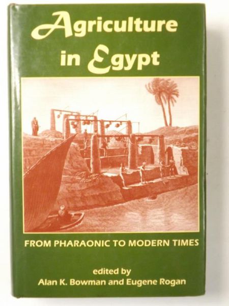 Bowman K. Alan (edyt.) - Agriculture in Egypt. From Pharaonic to Modern Times