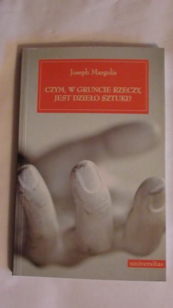 Margolis Joseph - Czym, w gruncie rzeczy, jest dzieło sztuki?