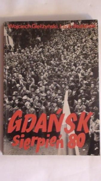 Giełżyński Wojciech,   - Gdańsk Sierpień 80