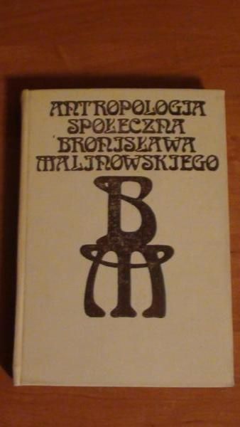 Antropologia społeczna Bronisława Malinowskiego