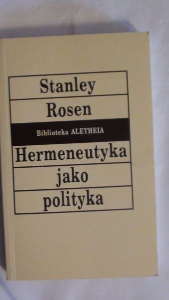 Rosen Stanley - Hermeneutyka jako polityka