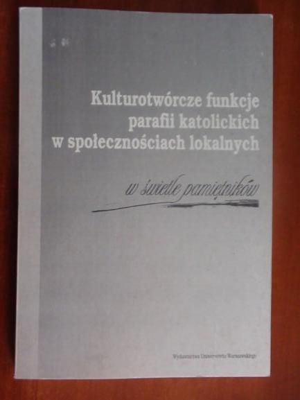 Kulturotwórcze funkcje parafii katolickich w społecznościach lokalnych w świetle pamiętników
