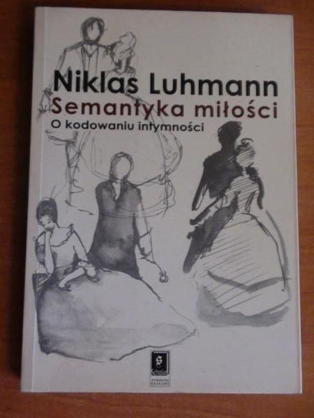 Luhmann Niklas - Semantyka miłości