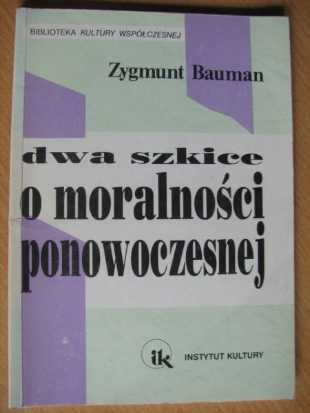 Bauman Zygmunt - Dwa szkice o moralności ponowoczesnej