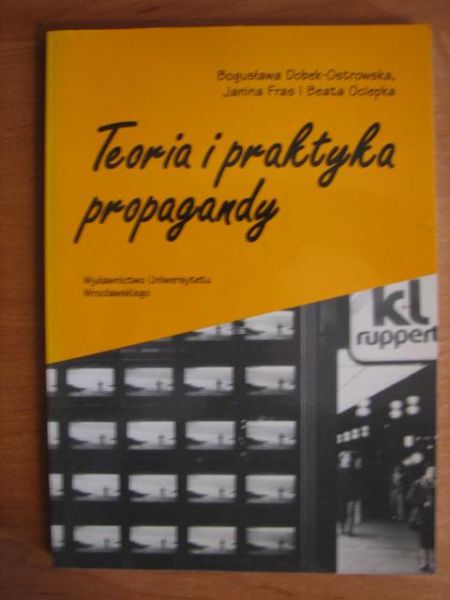 Dobek-Ostrowska Bogusława, Fras Janina, Ociepka Beata - Teoria i praktyka propagandy