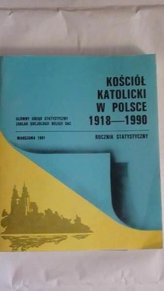 Adamczuk Lucjan (red.) - Kościół Katolicki w Polsce 1918-1990: rocznik statystyczny