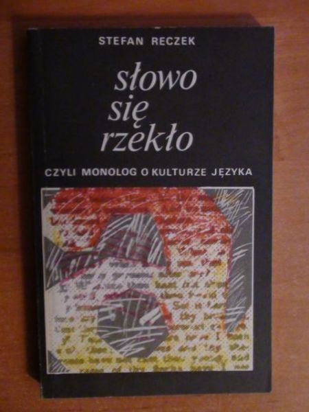 Słowo się rzekło, czyli monolog o kulturze języka