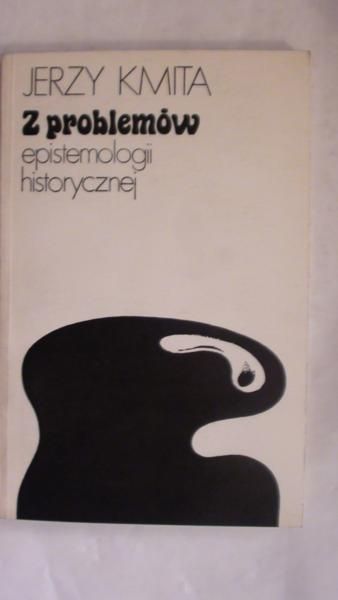 Z problemów epistemologii historycznej
