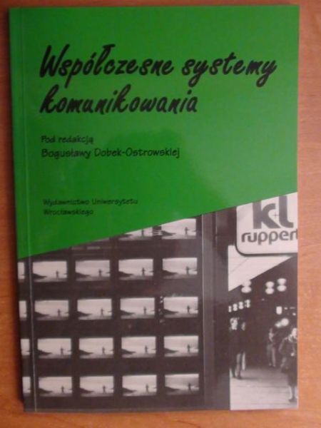 Dobek-Ostrowska Bogusława (red.) - Wspólczesne systemy komunikowania