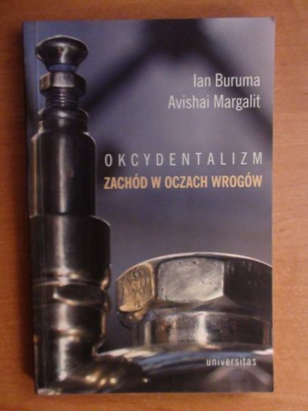 Buruma Ian, Margalit Avishai - Okcydentalizm. Zachód w oczach wrogów