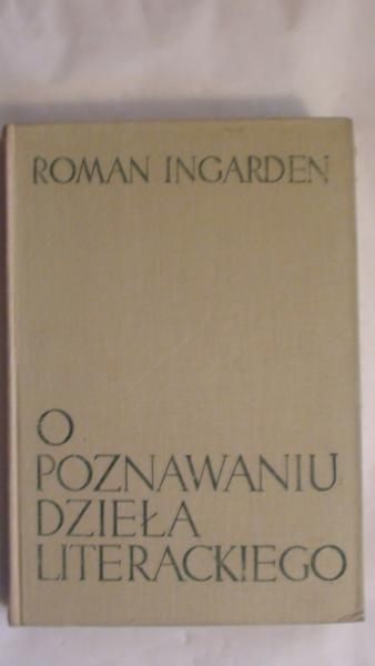 Ingarden Roman - O poznawaniu dzieła literackiego