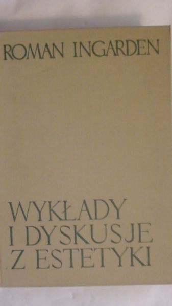 Ingarden Roman - Wykłady i dyskusje z estetyki