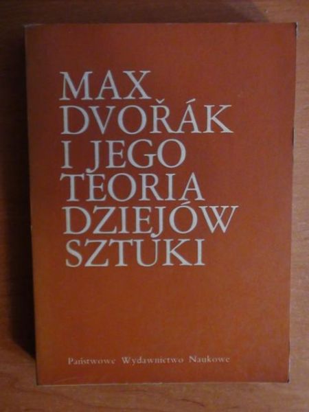 Max Dvorak i jego teoria dziejów sztuki