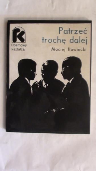 Iłowiecki Maciej - Patrzeć trochę dalej