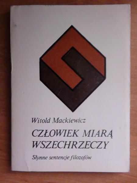 Mackiewicz Witold - Człowiek miarą wszechrzeczy