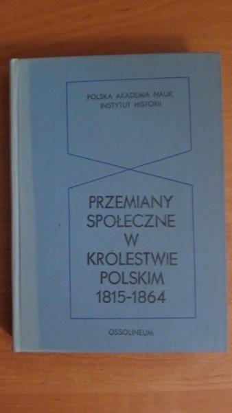 Laskiewiczowa Janina - Przemiany społeczne w Królestwie Polskim 1815-1864