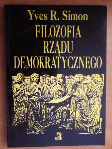 Siman Yves R. - Filozofia rządu demokratycznego