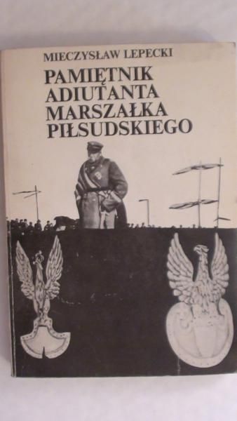 Pamiętnik adiutanta marszałka Piłsudskiego