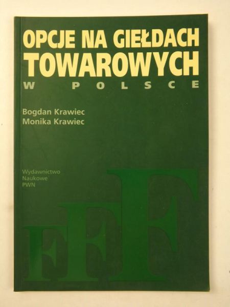 Krawiec Bogdan - Opcje na giełdach towarowych