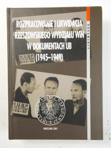 Rozpracowanie i likwidacja rzeszowskiego wydziału WiN w dokumentach UB (1945-1949)