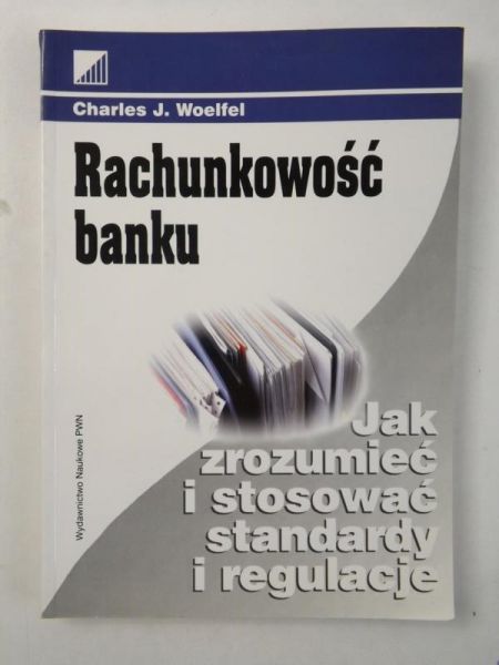 Rachunkowość banku. Jak zrozumieć i stosować standardy i regulacje