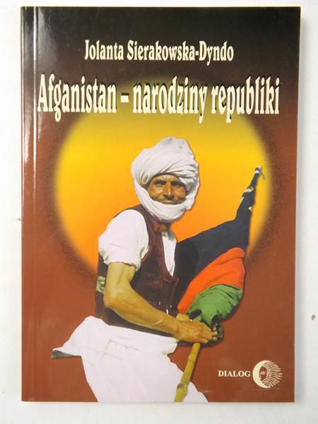 Dynko-Sierakowska Jolanta - Afganistan- narodziny republiki