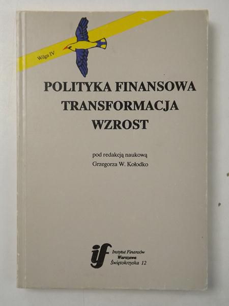 Kołodko Grzegorz W. - Polityka finansowa transformacja wzrost