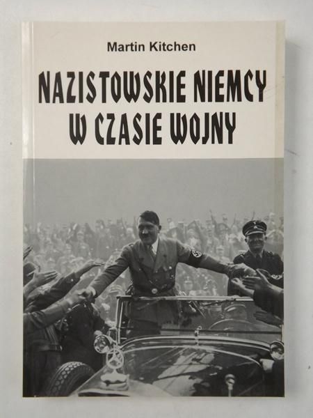 Kitchen Martin - Nazistowskie Niemcy w czasie wojny