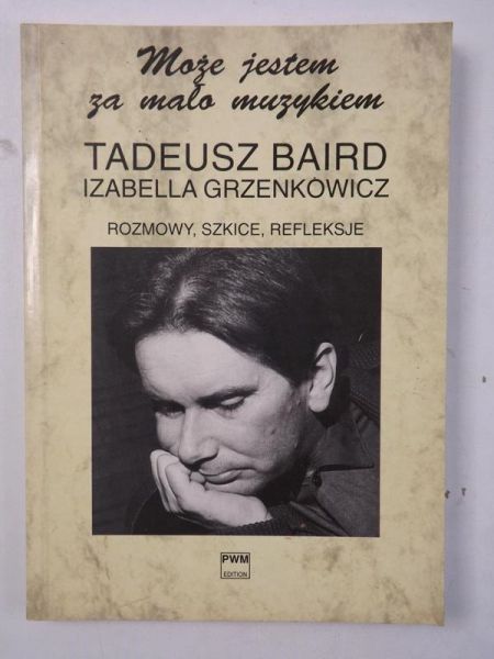 Baird Tadeusz,   - Może jestem za mało muzykiem