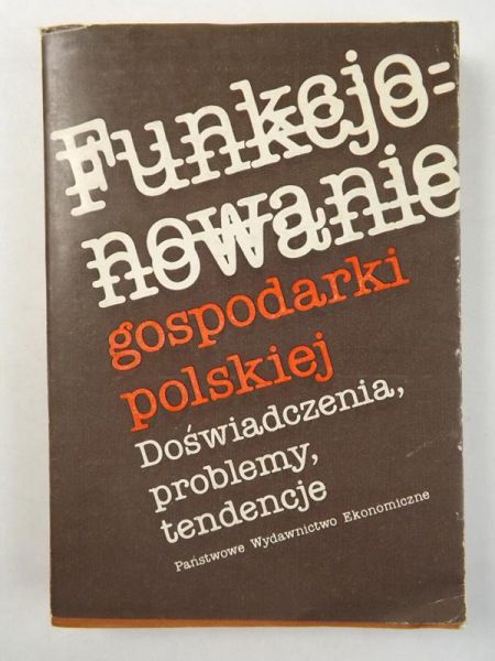 Funkcjonowanie gospodarki polskiej. Doświadczenia, problemy, tendencje