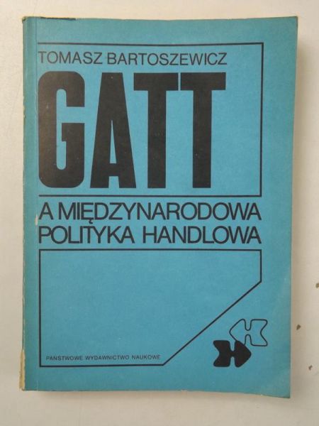 Bartoszewicz Tomasz - Gatt a międzynarodowa polityka handlowa