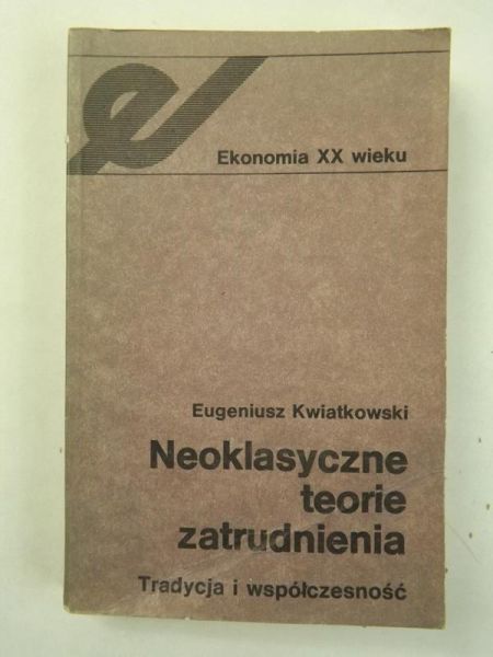 Neoklasyczne teorie zatrudnienia. Tradycja i współczesność