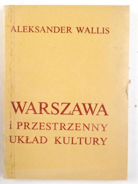 Wallis Aleksander - Warszawa i przestrzenny układ kultury