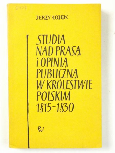 Studia nad prasą i opinią publiczną w Królestwie Polskim 1815-1830