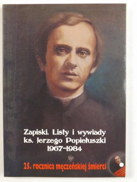 Bartoszewski Gabriel (opr.) - Zapiski. Listy i wywiady księdza Jerzego Popiełuszki 1967-1984 + CD