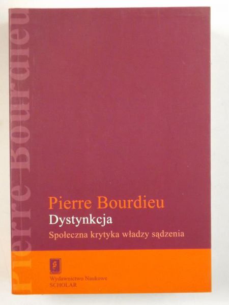 Bourdieu Pierre - Dystynkcja. Społeczna krytyka władzy sądzenia