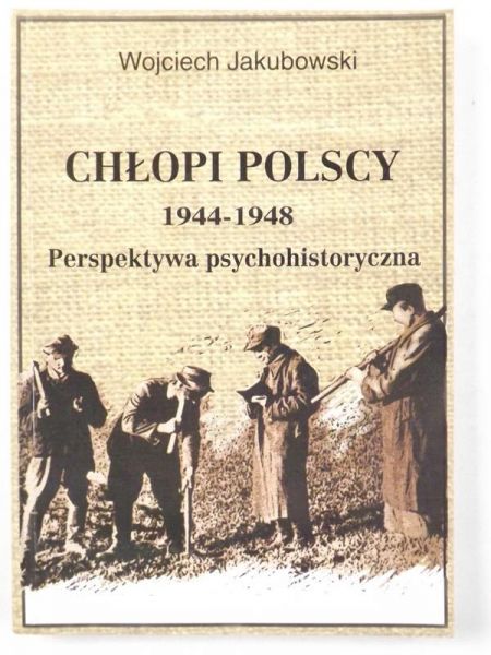 Chłopi polscy 1944-1948. Perspektywa psychohistoryczna
